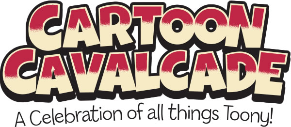 Cartoon Cavalcade A Celebration of All Things Toony!